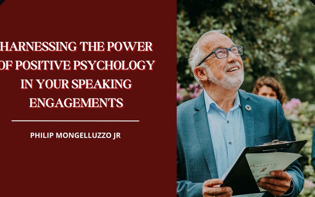 Harnessing the Power of Positive Psychology in Your Speaking Engagements